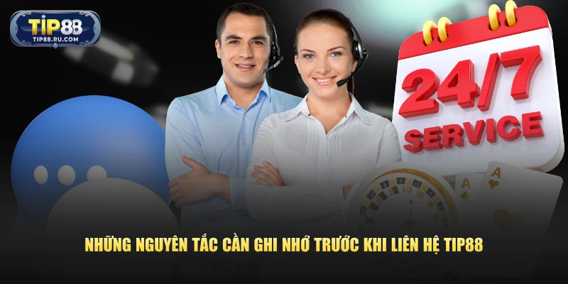 Những nguyên tắc cần ghi nhớ trước khi liên hệ TIP88 