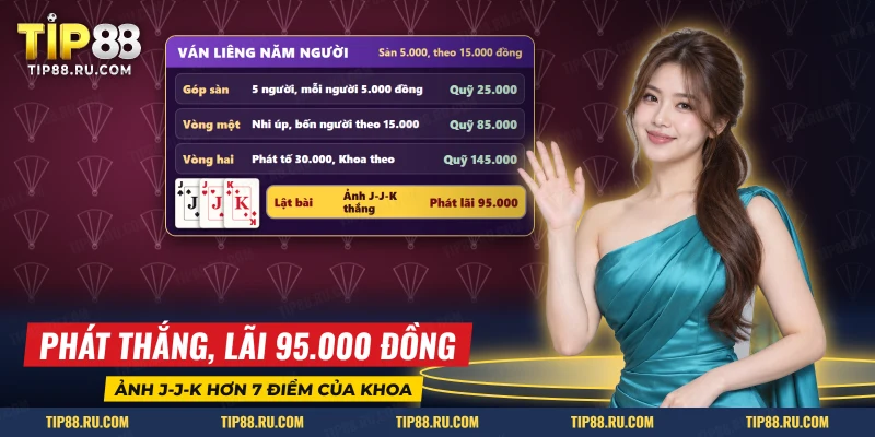 Ván Liêng năm người từ lúc góp sàn đến khi ảnh J-J-K thắng bài điểm