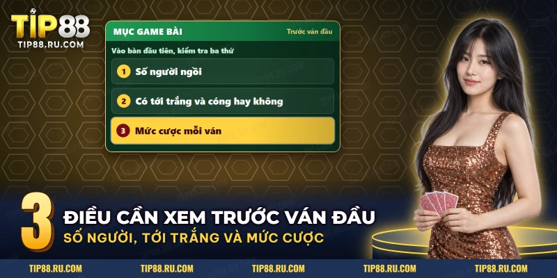 Ba mục cần kiểm tra khi vào bàn Tiến lên miền Nam TIP88 gồm số người, tới trắng và mức cược